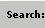 Search